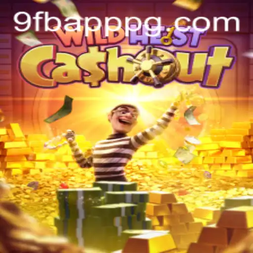 Unveiling the Exciting World of WildHeistCashout and 9FB.APP